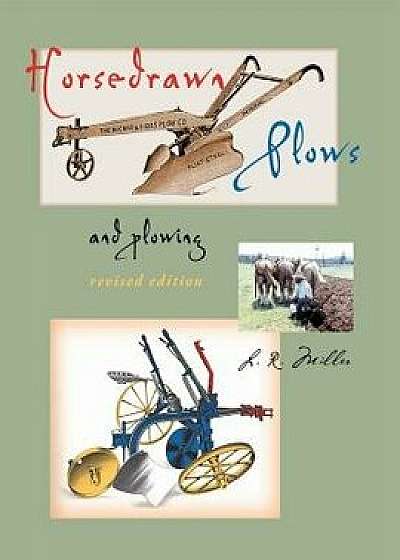 Horsedrawn Plows & Plowing: Revised Edition, Paperback/Lynn R. Miller