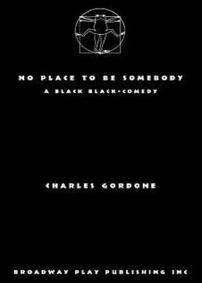 No Place to Be Somebody, Paperback/Charles Gordone