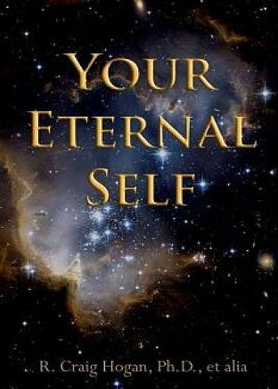 Your Eternal Self, Paperback/Dr R. Craig Hogan