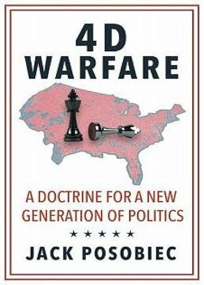 4D Warfare: A Doctrine for a New Generation of Politics, Paperback/Jack Posobiec