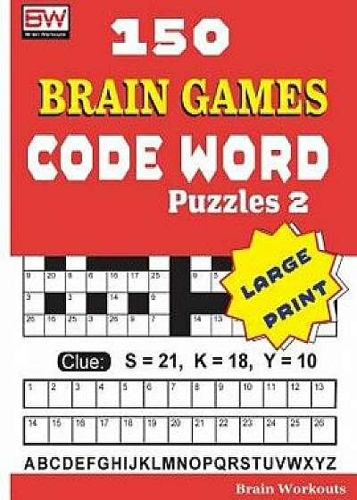 150 Brain Games - Code Word Puzzles 2, Paperback/Brain Workouts