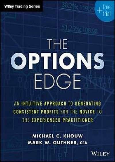 The Options Edge: An Intuitive Approach to Generating Consistent Profits for the Novice to the Experienced Practitioner, Paperback/Michael C. Khouw