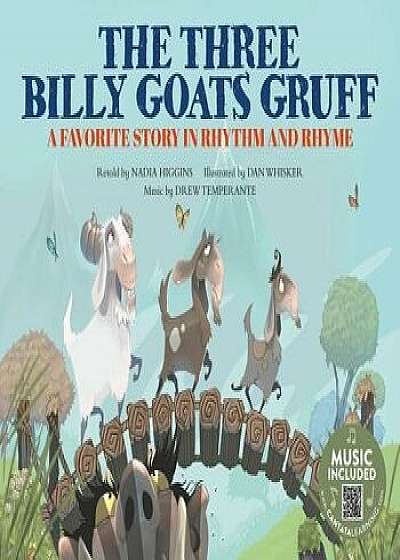The Three Billy Goats Gruff: A Favorite Story in Rhythm and Rhyme, Paperback/Nadia Higgins