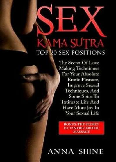 Sex Kama Sutra: Top 20 Sex Positions, Tantra Massage, Kamasutra Sex, Tantra Yoga, Paperback/Anna Shine