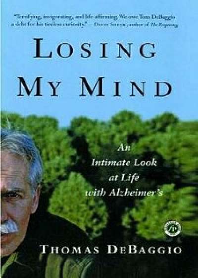 Losing My Mind: An Intimate Look at Life with Alzheimer's, Paperback/Thomas DeBaggio