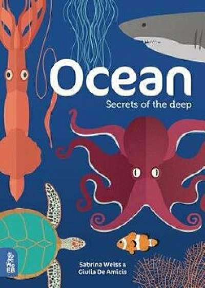 Ocean: Secrets of the Deep, Hardcover/Sabrina Weiss