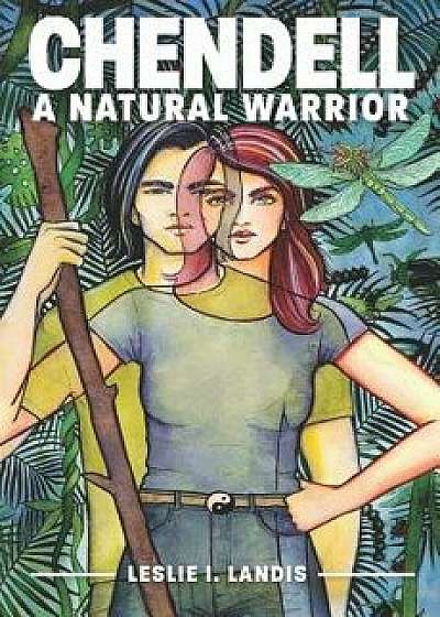 Chendell: A Natural Warrior, Paperback/Naomi Alessandra
