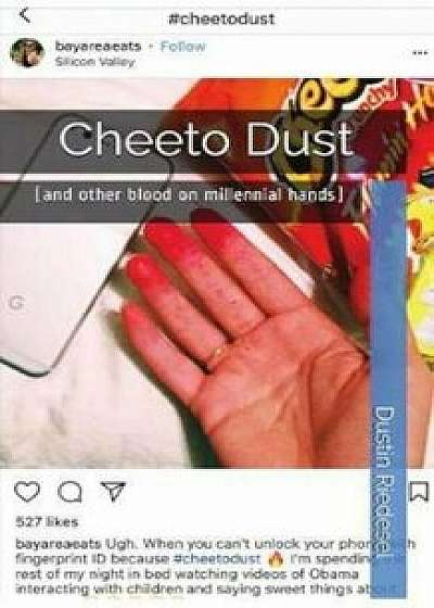 Cheeto Dust: (and Other Blood on Millennial Hands), Paperback/Dustin Riedesel