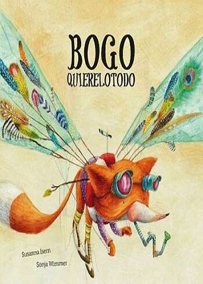 Bogo Quierelotodo (Junior Library Guild Selection), Hardcover/Susanna Isern