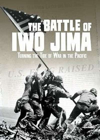 The Battle of Iwo Jima: Turning the Tide of War in the Pacific/Steven Otfinoski