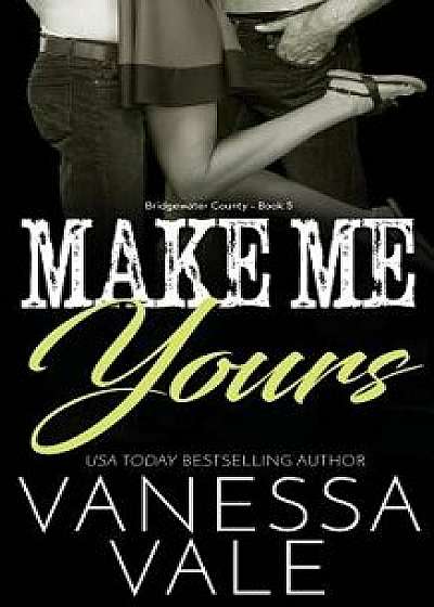 Make Me Yours, Paperback/Vanessa Vale