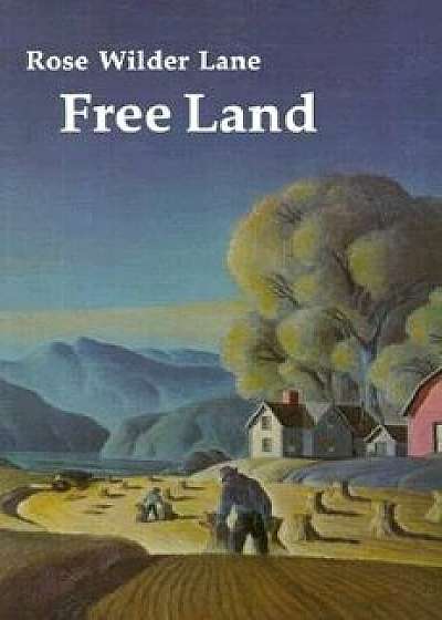 Free Land, Paperback/Rose Wilder Lane