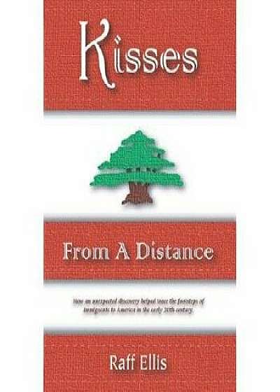 Kisses from a Distance: An Immigrant Family Experience, Paperback/Raff Ellis