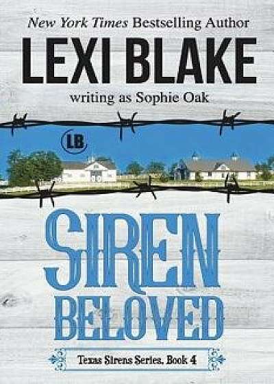 Siren Beloved (Texas Sirens Book 4), Paperback/Lexi Blake
