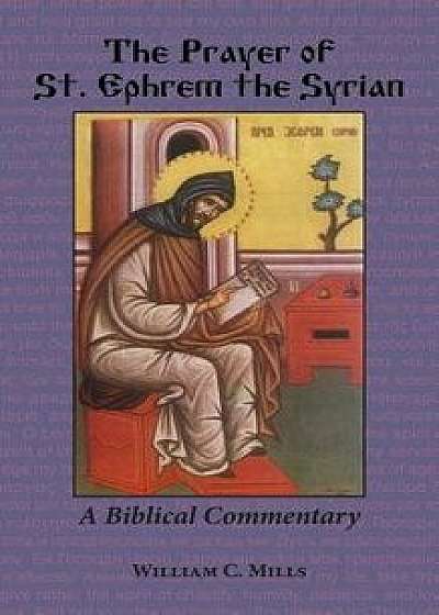 The Prayer of St. Ephrem the Syrian, Paperback/William C. Mills