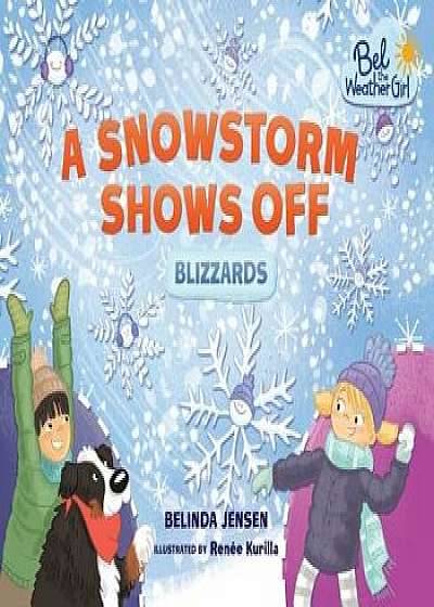 A Snowstorm Shows Off: Blizzards, Paperback/Belinda Jensen