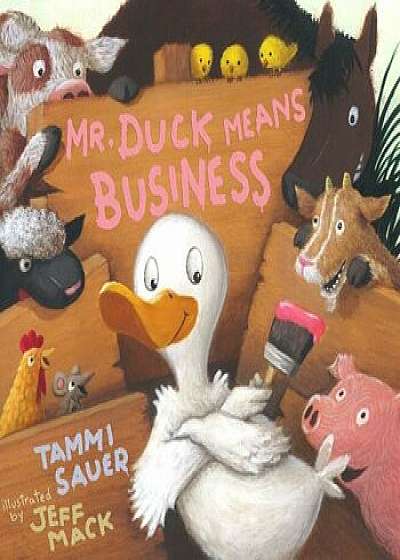 Mr. Duck Means Business, Hardcover/Tammi Sauer
