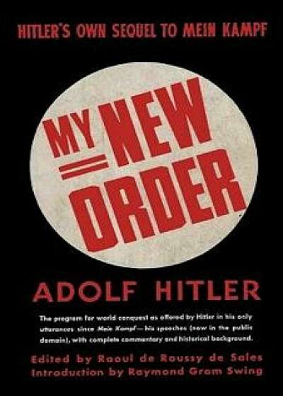 My New Order a Collection of Speeches by Adolph Hitler Volume One, Paperback/Adolph Hitler