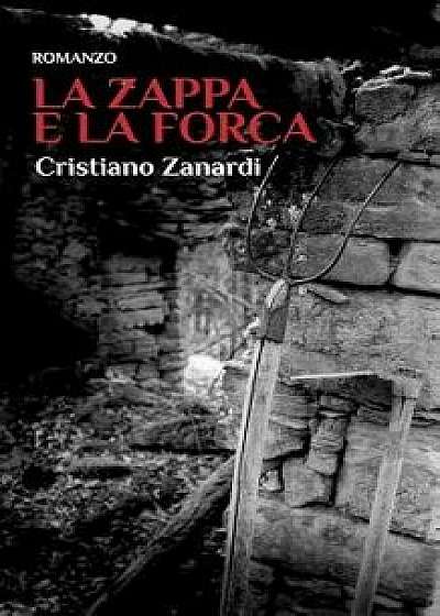 La zappa e la forca, Paperback/Cristiano Zanardi
