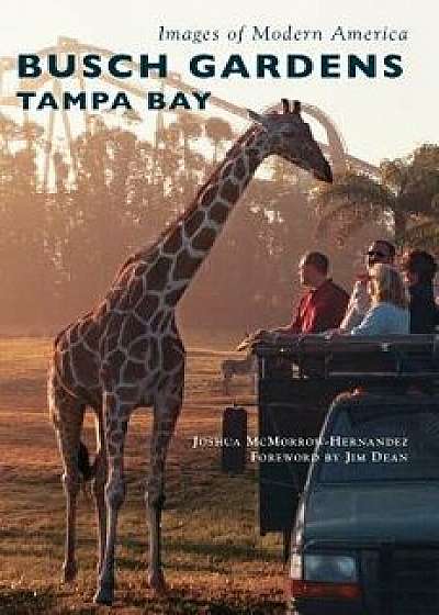 Busch Gardens Tampa Bay, Hardcover/Joshua McMorrow-Hernandez