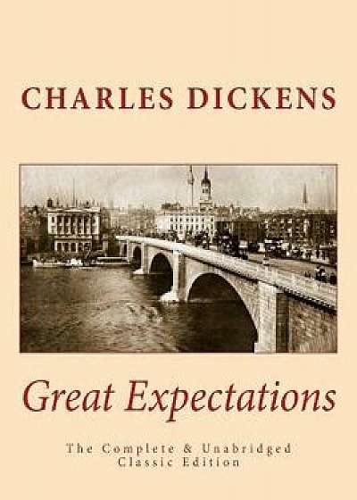 Great Expectations the Complete & Unabridged Classic Edition, Paperback/Charles Dickens