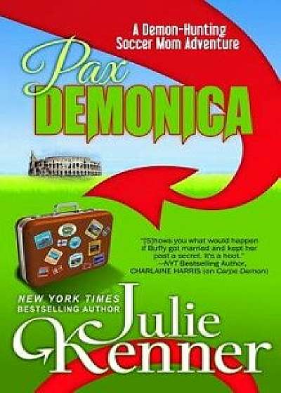 Pax Demonica: Trials of a Demon-Hunting Soccer Mom, Paperback/Julie Kenner