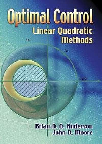 Optimal Control: Linear Quadratic Methods, Paperback/Brian D. O. Anderson