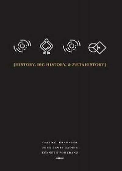 History, Big History, & Metahistory, Hardcover/David C. Krakauer