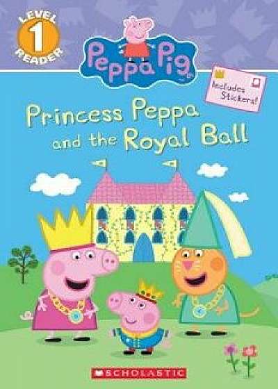 Princess Peppa and the Royal Ball (Peppa Pig: Level 1 Reader), Paperback/Carbone, Courtney