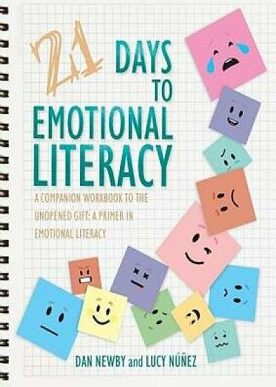 21 Days to Emotional Literacy: A Companion Workbook to The Unopened Gift, Paperback/Dan Newby
