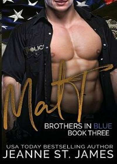 Brothers in Blue: Matt, Paperback/Jeanne St James