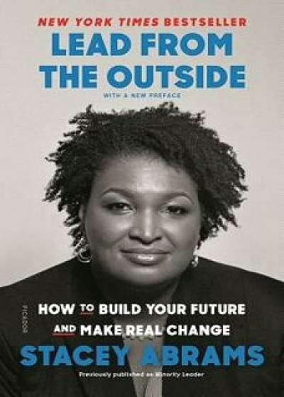 Lead from the Outside: How to Build Your Future and Make Real Change, Paperback/Stacey Abrams