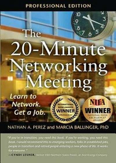 The 20-Minute Networking Meeting - Professional Edition: Learn to Network. Get a Job., Paperback/Nathan A. Perez