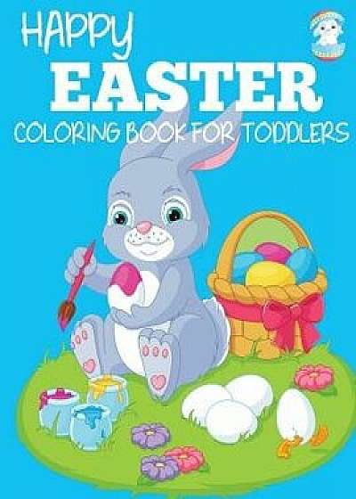 Happy Easter Coloring Book for Toddlers, Paperback/Dp Kids