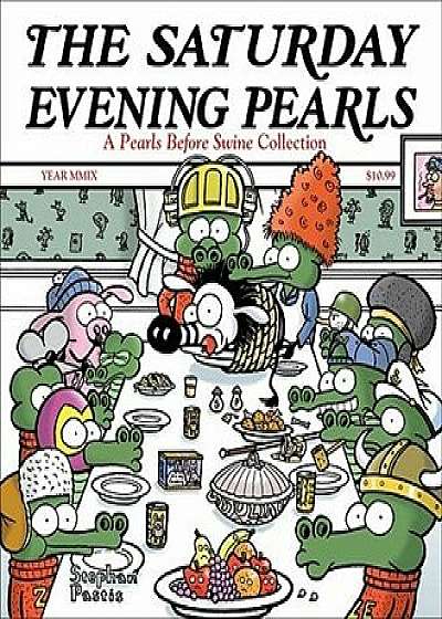The Saturday Evening Pearls: A Pearls Before Swine Collection, Paperback/Stephan Pastis