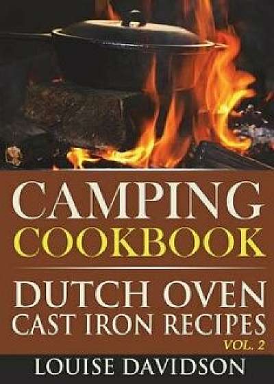 Camping Cookbook: Dutch Oven Cast Iron Recipes Vol. 2, Paperback/Louise Davidson