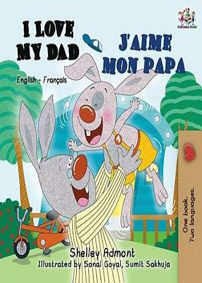 I Love My Dad J'aime mon papa, Paperback/Shelley Admont