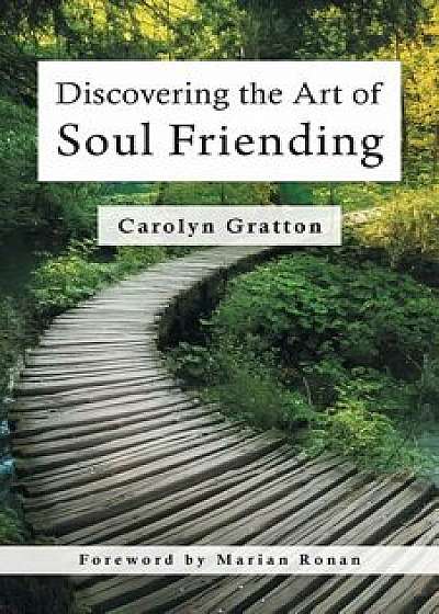 Discovering the Art of Soul Friending, Paperback/Carolyn Gratton