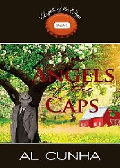 Angels of the Caps: Book 1 in the Series, Angels of the Caps, Paperback/Al Cunha
