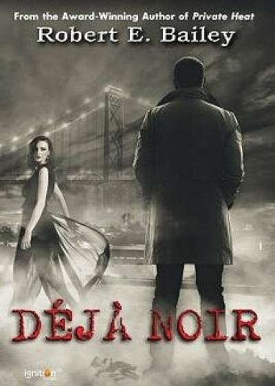 Déjŕ Noir: A Detroit Mystery, Paperback/Robert E. Bailey