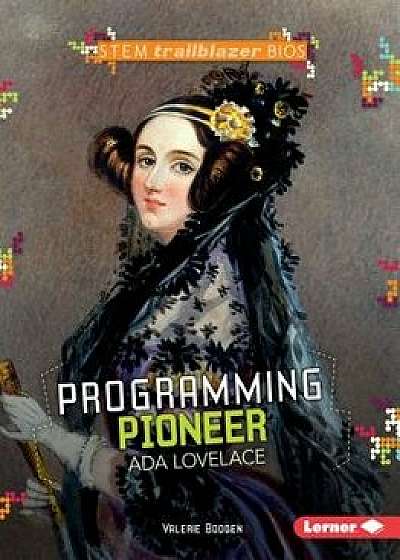 Programming Pioneer ADA Lovelace, Paperback/Valerie Bodden