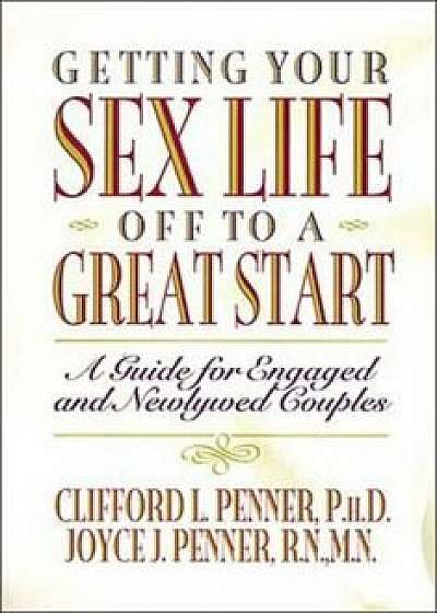 Getting Your Sex Life Off to a Great Start, Paperback/Clifford Penner