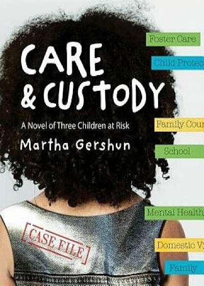 Care & Custody: A Novel of Three Children at Risk, Paperback/Martha Gershun