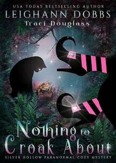Nothing to Croak about, Paperback/Leighann Dobbs