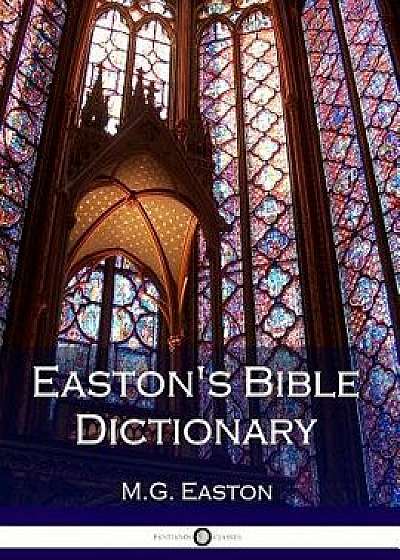 Easton's Bible Dictionary, Paperback/M. G. Easton