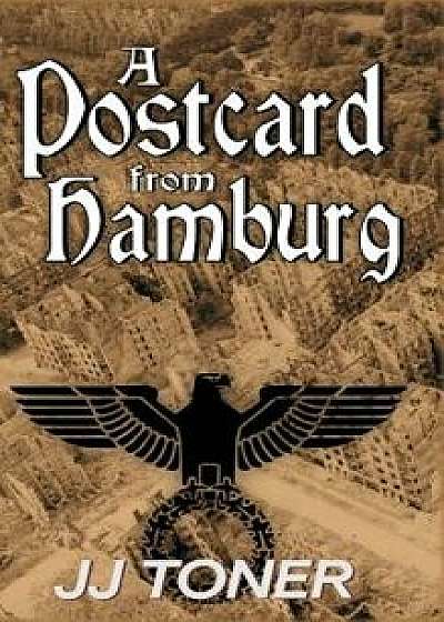 A Postcard from Hamburg: A WW2 spy story, Hardcover/Jj Toner