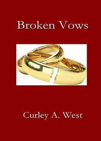 Broken Vows, Paperback/Curley a. West