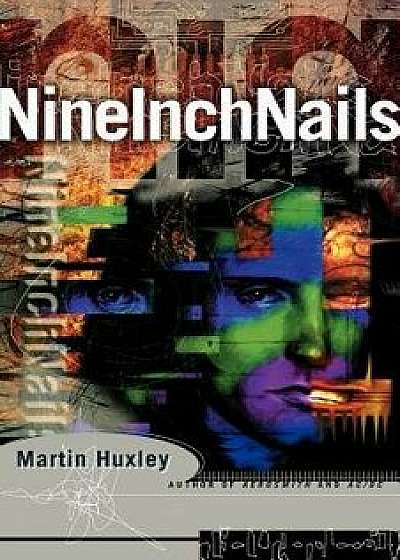 Nine Inch Nails, Paperback/Martin Huxley