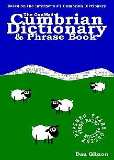 The Gonmad Cumbrian Dictionary & Phrase Book, Paperback/Dan Gibson