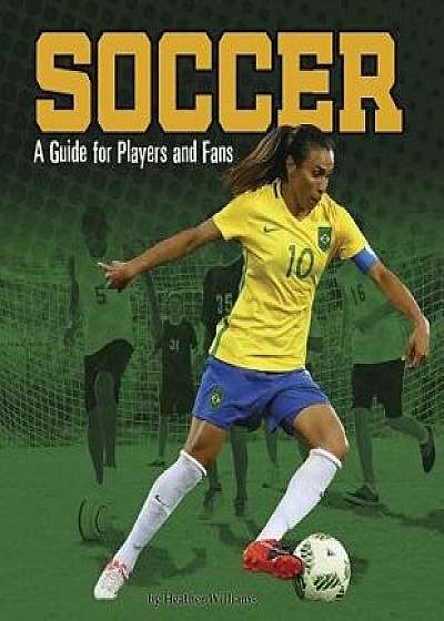 Soccer: A Guide for Players and Fans, Paperback/Heather Williams